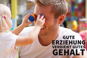 Gute Erziehung verdient gutesGehalt